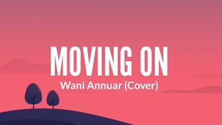 Moving On  Kodaline cover By Wani Annuar indonesia Lirik
