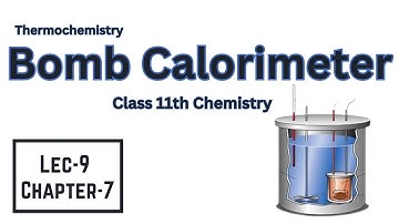 Bomb Calorimeter | Lec-9 | Ch-7 | Thermochemistry| Class 11 Chemistry #enthalpy #thermochemistry
