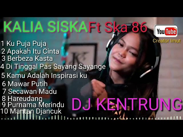 Kalia Siska Ft SKA 86 Album Terbaru Terpopuler ❤️❤️[DJ Kentrung] Album Lagu Terbaik 2020 class=