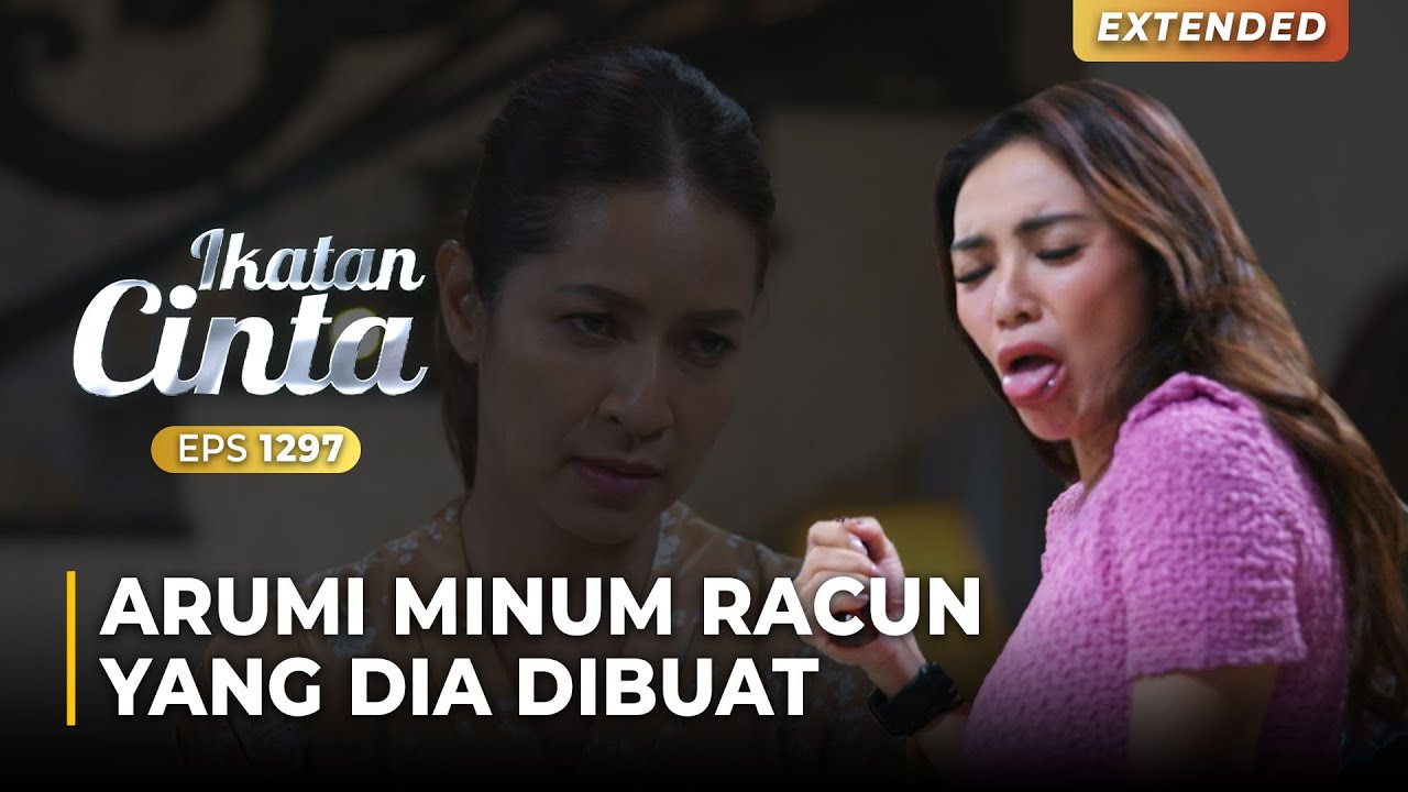 SENJATA MAKAN TUAN!! Rosa Menyuruh Arumi Minum Racun | IKATAN CINTA | EPS.1297 (4/4)