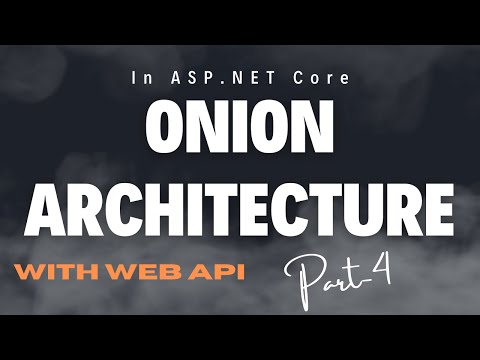 Part-10: Onion Architecture in ASP.NET Core Using Web API |  Web API in .Net Core 6