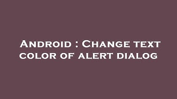 Android : Change text color of alert dialog