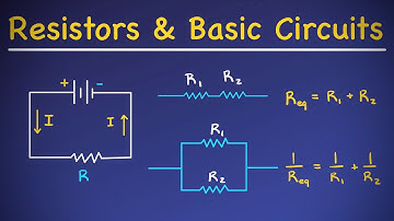 Resistors & Basic Circuits [Series and Parallel]