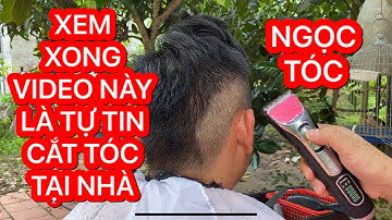 HƯỚNG DẪN SỬ DỤNG TÔNG ĐƠ VÀ CÁCH HỚT TÓC NAM TẠI NHÀ_ NGỌC TÓC
