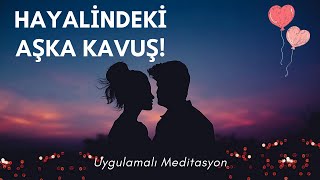 Hayallerindeki Eşi Kendine Çek- Aşkını Bulma Ritüeli-Eş Bulma Meditasyonu-