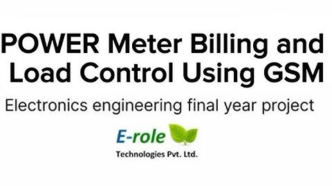 Power Meter Billing and Load Control Using GSM Electronics Engineering Final Year Project