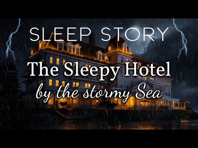 The Hotel of Sleep: A Cozy Bedtime Story with Rain & Storm Sounds class=