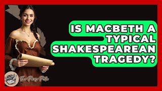 Is Macbeth A Typical Shakespearean Tragedy? - The Prose Path
