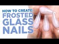 How to Create Frosted Glass Nails