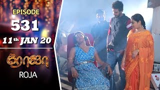 ROJA Serial | Episode 531 | 11th Jan 2020 | Priyanka | SibbuSuryan | SunTV Serial |Saregama TVShows