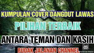 Kumpulan Dangdut Lawas Koplo Pilihan Terbaik 2021_Antara Teman & Kasih