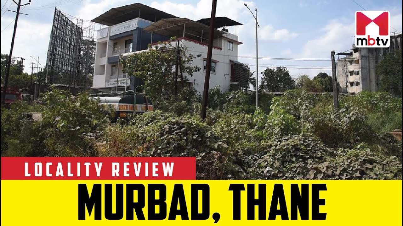 Locality Review: Murbad, Thane 