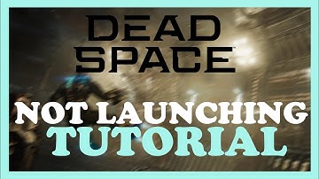 Dead Space – Fix Not Launching – Complete Tutorial
