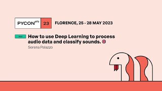 How to use Deep Learning to process audio data and classify sounds. - Serena Palazzo