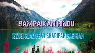 Sampaikan Rindu ~ Izzue Islam Feat Sharifah Sakinah | Lirik & Lagu
