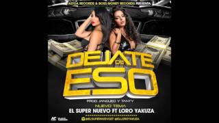 El Super Nuevo Ft El Loro Yakuza   Dejate De Eso Prod by Jangueo & Tanty