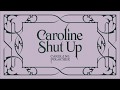 Miniature de la vidéo de la chanson Caroline Shut Up