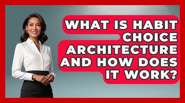 What Is Habit Choice Architecture And How Does It Work? - Habit Hacks Hub