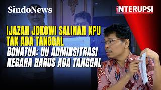 Ijazah Jokowi Tak Ada Tanggal, Bonatua: UU Adminsitrasi Negara Harus Ada Tanggal  | Interupsi | 12/2