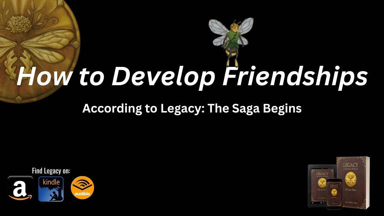 How to Develop Friendships according to Legacy