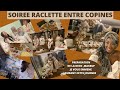 VLOG : SOIREE RACLETTE ENTRE COPINE ,JE VOUS EMMENE AVEC MOI DURANT LA PREPARATION ( DECO,MAKEUP...)