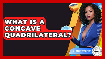 What Is A Concave Quadrilateral? - All About Geometry