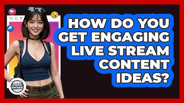 How Do You Get Engaging Live Stream Content Ideas? - Trend Unwrapper