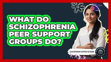 What Do Schizophrenia Peer Support Groups Do?