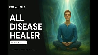 All Disease Healer (Morphic Field)