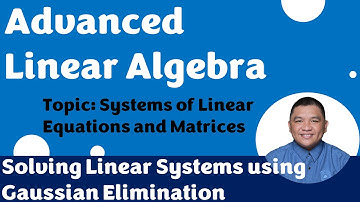 Solving Linear Systems using Gaussian Elimination_3 || Linear Systems || Advanced Linear Algebra