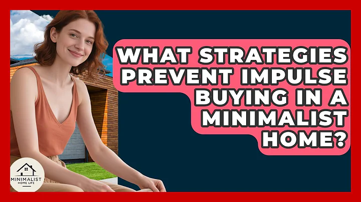 What Strategies Prevent Impulse Buying In A Minimalist Home? - Minimalist Home Life