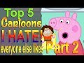 Top 5 Cartoons I hate that everyone likes (EP2)