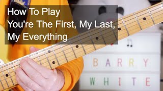 Video thumbnail of "'You're The First, The Last, My Everything' Barry White Guitar Lesson"