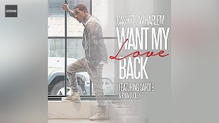 Cashflow Harlem - Want My Love Back (Clean Version) ft. Cardi B & Ryan Dudley