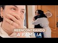 VLOG: Reencontrei minha Família depois de Meses