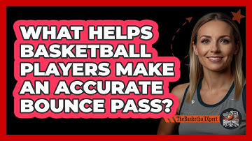What Helps Basketball Players Make An Accurate Bounce Pass? - The Basketball Xpert
