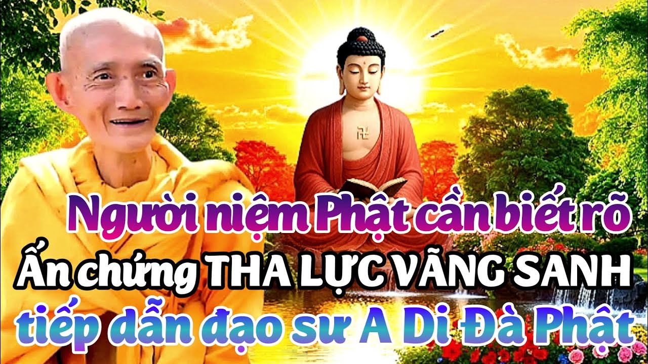 Người niệm Phật cần biết rõ ấn chứng tha lực vãng sanh. Ht. Thích Giác Khang