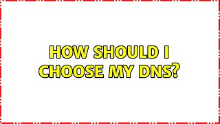How Should I Choose My Dns? 5 Solutions