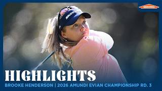 Brooke Henderson Highlights | 2026 Amundi Evian Championship Rd. 3