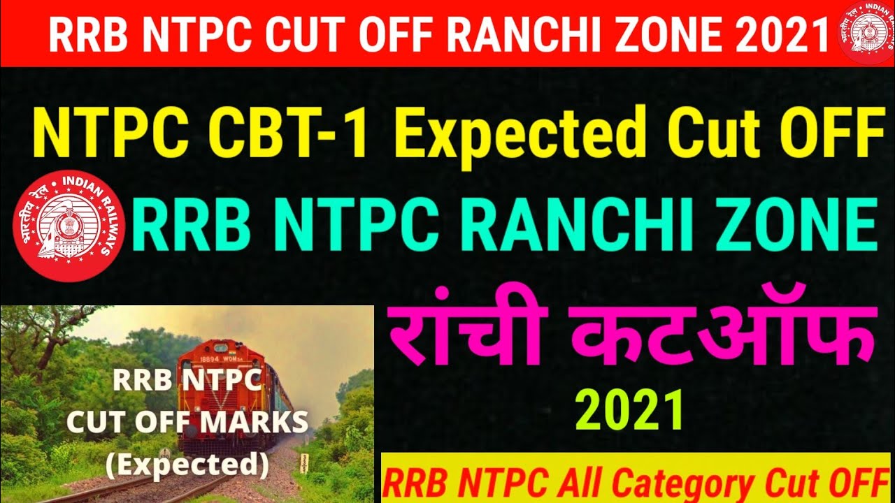 RRB Ntpc Ranchi Cut Off 2021 | RRB Ntpc Ranchi Zone Safe Score | RRB Ntpc Cbt1 Cut Off | Ntpc CutOff