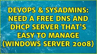 DevOps & SysAdmins: Need a free DNS and DHCP Server that's easy to manage (Windows Server 2008) Net Worth