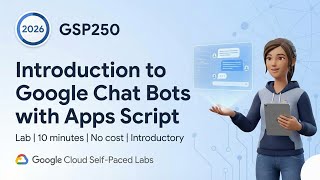 Introduction To Google Chat Bots With Apps Script Gsp250