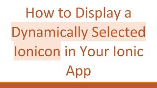How to Display a Dynamically Selected Ionicon in Your Ionic App