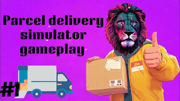 "DELIVERING LIKE A PRO! Parcel Delivery Simulator Gameplay" part 1