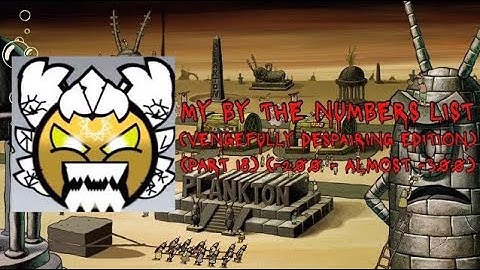 My By The Numbers List (Vengefully Despairing Edition) (Part 18) (Reupload)