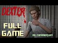 Dexter the game  full game walkthrough  no commentary