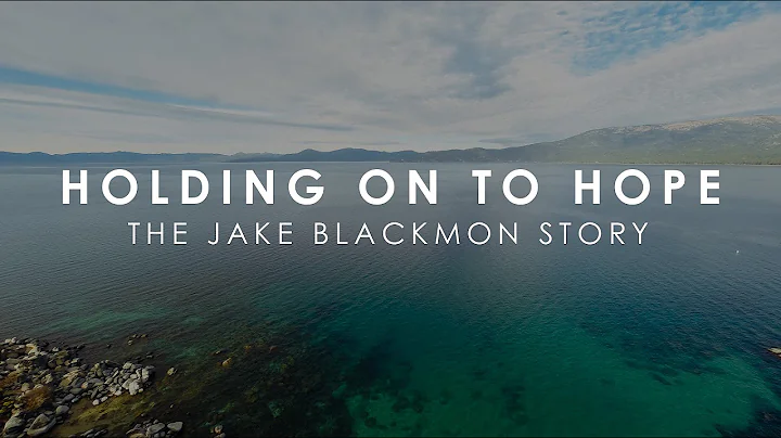 Holding on to Hope - Jake Blackmon Story