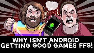 WHY ISNT ANDROID GETTING GOOD GAMES FFS!