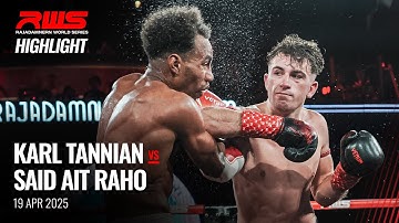 Highlight l Karl Tannian vs. Said Ait Raho l คาร์ล ทานเนี่ยน vs. ซาอิด ไอท์ ราโฮ l RWS