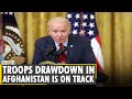 Troops drawdown in Afghanistan is on track, says US President Joe Biden